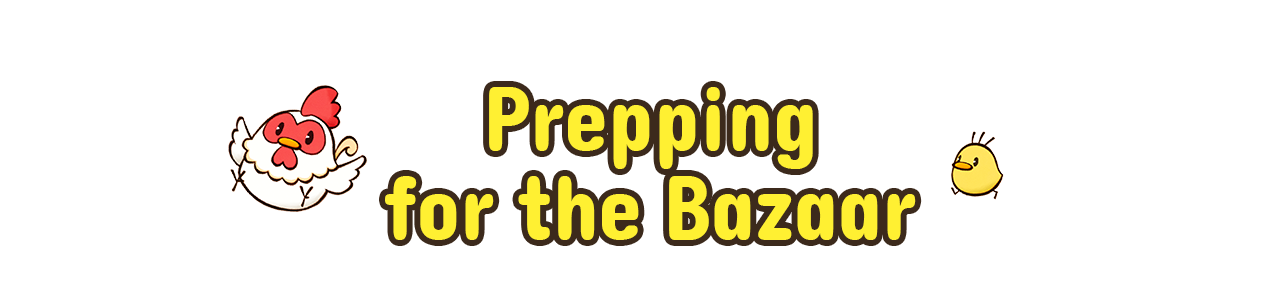 Prepping for the Bazaar